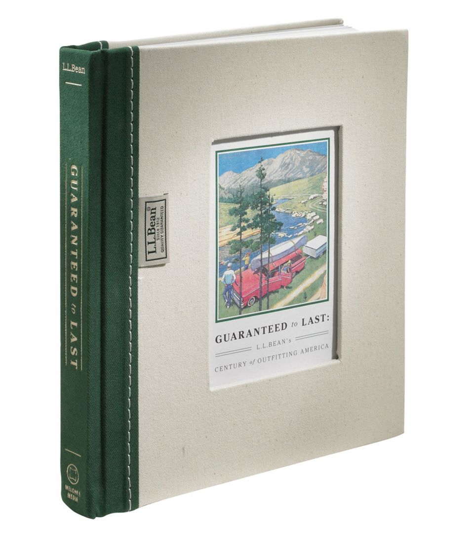 by Jim Gorman Guaranteed to Last: L.L.Bean's Century of Outfitting America